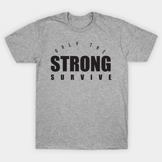 Only the Strong-blk T-Shirt by God Given apparel